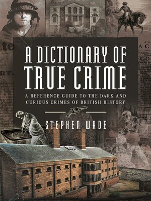 cover image of A Dictionary of True Crime